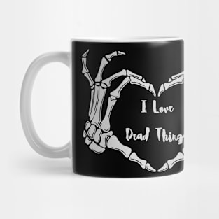 I Love Dead Things Mug